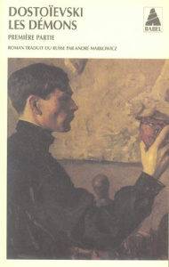 Les démons. 1re partie - Dostoïevski Fédor Mikhaïlovitch ; Markowicz André