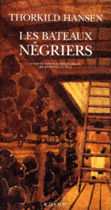 Les bateaux négriers. Roman-document - Hansen Thorkild