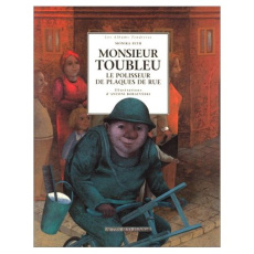 MONSIEUR TOUBLEU. Le polisseur de plaques de rue - Boratynski Antoni ; Feth Monika