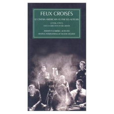 Feux croisés. Le cinéma américain vu par ses auteurs, 1946-1997 - COLLECTIF