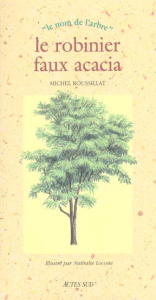 Le robinier, faux acacia - Roussillat Michel