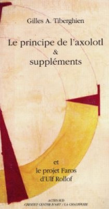 LE PRINCIPE DE L'AXOLOTL ET SUPPLEMENTS - Tiberghien Gilles A.