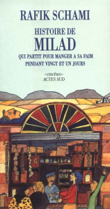 Histoire de Milad qui partit pour manger à sa faim pendant vingt et un jours - Schami Rafik