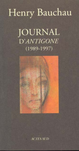 Journal d' "Antigone". 1989-1997 - Bauchau Henry