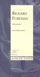 RICHARD FOREMAN. Abécédaire - Berelowitch Anne