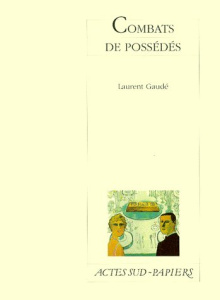 Combats de possédés - Gaudé Laurent