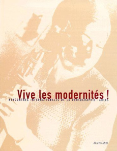 30e Rencontres Internationales de la Photographie. Vive les modernités - COLLECTIF