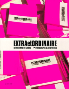 EXTRA ET ORDINAIRE. Le Printemps de Cahors 1999 - COLLECTIF