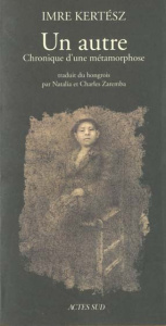 Un autre. Chronique d'une métamorphose - Kertész Imre