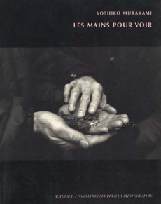 Les mains pour voir - Murakami Yoshiko