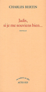 Jadis, si je me souviens bien - Bertin Charles