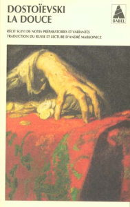 La douce. Un récit fantastique (Journal d'un Ecrivain, édition mensuelle, novembre 1876) - Dostoïevski Fédor Mikhaïlovitch