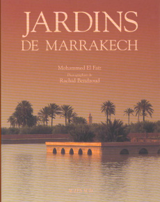Jardins de Marrakech - Bendaoud Rachid ; El Faïz Mohammed