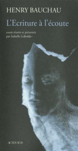 L'écriture à l'écoute - Bauchau Henry