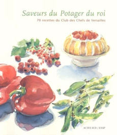 Saveurs du Potager du roi. 70 Recettes du club des chefs de Versailles - Courtois Stéphanie de ; Buttier Stéphanie