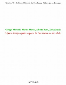 Giorgio Morandi, Marino Marini, Alberto Burri, Zoran Music. Quatre temps, quatre aspects de l'art it - COLLECTIF
