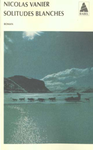 Solitudes blanches - Vanier Nicolas