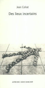 Des lieux incertains - Colrat Jean