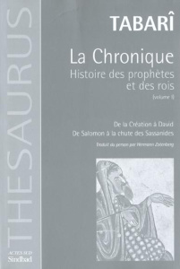 La Chronique : Histoire des prophètes et des rois. Tome 1, De la Création à David ; De Salomon à la - TABARI