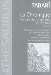 La Chronique : Histoire des prophètes et des rois. Tome 2, Mohammed, sceau des prophètes ; Les Quatr - TABARI