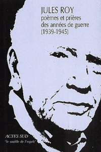 Poèmes et prières des années de guerre (1939-1945) - Roy Jules