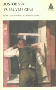 Les pauvres gens - Dostoïevski Fédor Mikhaïlovitch ; Markowicz André