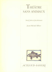 Théâtre sans animaux. Neuf pièces facétieuses - Ribes Jean-Michel
