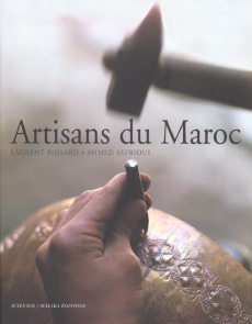 Artisans du Maroc - Pinsard Laurent ; Sefrioui Ahmed