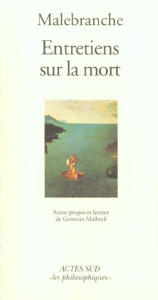 Entretiens sur la mort. Avant-propos et lecture de Germain Malbreil - Malebranche Nicolas ; Malbreil Germain