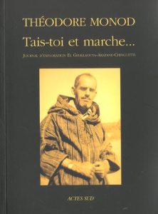 Tais-toi et marche... . Journal d'exploration El Ghallaouya-Aratane-Chinguetti (décembre 1953 - janv - Monod Théodore