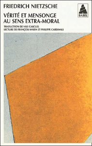 Vérité et mensonge au sens extra-moral - Nietzsche Friedrich