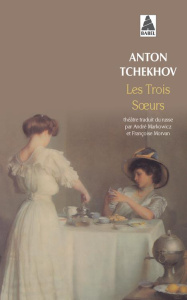 Les trois soeurs - Tchekhov Anton