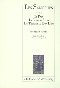 Les Sangsues suivi de Le Pain, La Folie de Salim, Les Thermes du Bon-Dieu - Alloula Abdelkader