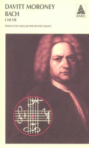 Bach. une vie - Moroney Davitt