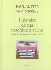 L'histoire de ma machine à écrire - Auster Paul ; Messer Sam ; Le Boeuf Christine