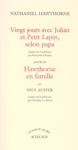 Vingt jours avec Julian et Petit Lapin, selon papa précédé de Hawthorne en famille par Paul Auster - Hawthorne Nathaniel