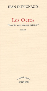 Les Octos "béants aux choses futures". Collage - Duvignaud Jean