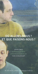 Où allons-nous ? Et que faisons-nous ? - Cage John ; Chaudouët Yves ; Piron François