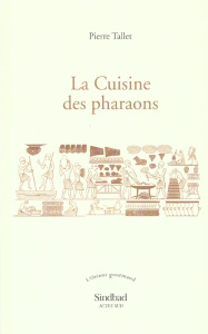 La cuisine des pharaons - Tallet Pierre