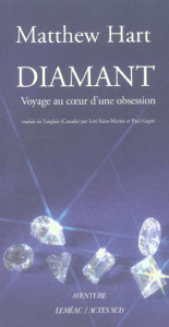 Diamant. Voyage au coeur d'une obsession - Hart Matthew - Saint-Martin Lori - Gagné Paul
