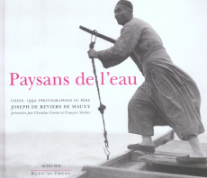 Paysans de l'eau. Chine, 1932 - Reviers de Mauny Joseph de ; Cornet Christine ; Ve