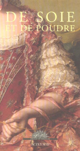 De soie et de poudre. Portraits de cour dans l'Europe des Lumières - COLLECTIF