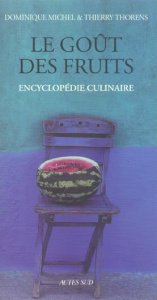Le goût des fruits - Michel Dominique ; Thorens Thierry