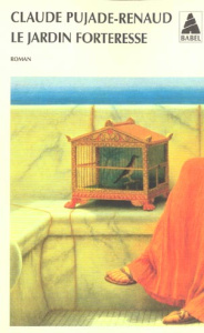 Le jardin forteresse - Pujade-Renaud Claude