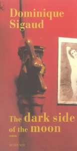 The Dark Side of the Moon - Sigaud Dominique