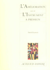 L'Amélioration. Suivi de L'instrument à pression - Lescot David
