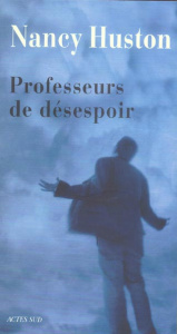 Professeurs de désespoir - Huston Nancy