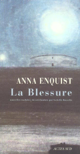 La Blessure - Enquist Anna ; Rosselin Isabelle