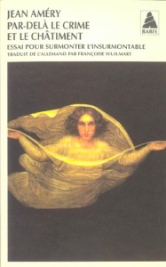 Par-delà le crime et le châtiment. Essai pour surmonter l'insurmontable - Améry Jean ; Wuilmart Françoise