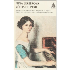 Récits de l'exil. Volume 1, L'Accompagnatrice ; Roquenval ; Le Laquais et la putain ; Astachev à Par - Berberova Nina ; Chweitzer Lydia ; Jurgenson Luba